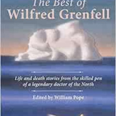 [Download] KINDLE 📝 The Best of Wilfred Grenfell by Wilfred Grenfell,William Pope EP