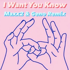 I Want you Know (Maxx2,Geno Remix)