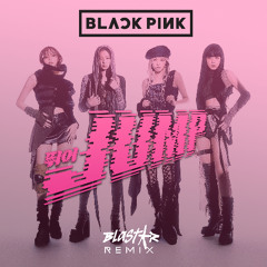 BLACKPINK - ‘뛰어(JUMP)’ (Blastar Remix)