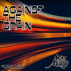 Against the Grain - UKG Mix