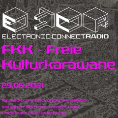 FKK - Freie Kulturkarawane @ Electronic:Connect Radio 29.5.2021