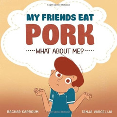 Get EBOOK 📫 My friends eat pork...What about me?: (Islamic books for kids) by  Bacha