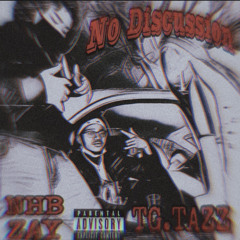 No Discussion- TG.Tazz x NHB ZAY