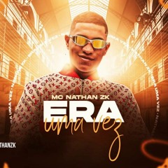 MC Nathan ZK - Era uma Vez (Dieguinho NVI)