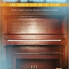 Download pdf First 50 Folk Songs You Should Play on the Piano by Various