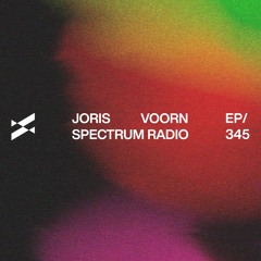 Spectrum Radio 345 by JORIS VOORN | Mitch de Klein Guest Mix