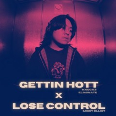 gettin hott x lose control - knock2, missy elliot, eliminate (CTRL J edit) [FREE DL]