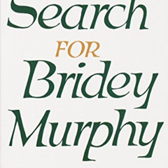 [Access] PDF 📕 The Search for Bridey Murphy by  Morey Bernstein PDF EBOOK EPUB KINDL