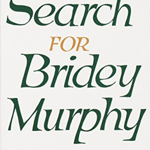 [Get] PDF 💙 The Search for Bridey Murphy by  Morey Bernstein PDF EBOOK EPUB KINDLE