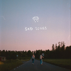 Sad Songs 🥺