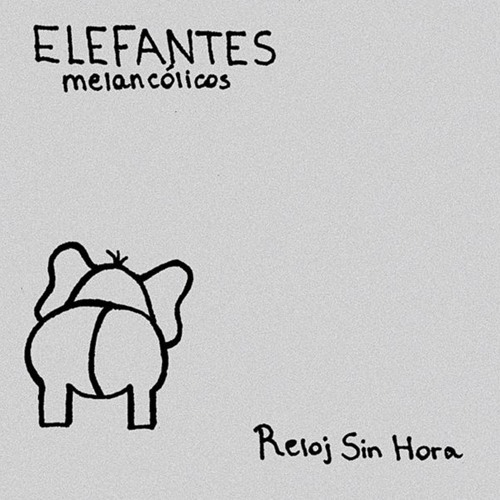 Stream reloj sin hora Listen to Elefantes melancolicos playlist online for free on SoundCloud