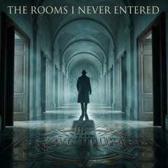The Rooms I Never Entered