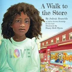 [View] PDF EBOOK EPUB KINDLE A Walk to the Store by  Judeah Reynolds,Sheletta Brundidge,Lily Coyle,D