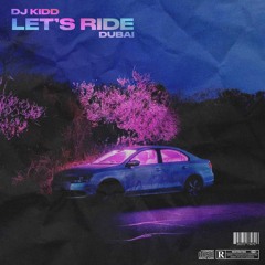 DJ Kidd - Let's Ride (Dubai) [Prod. By Kronoz Krazy x Quantich]