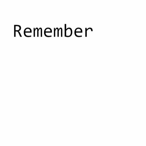 Remember