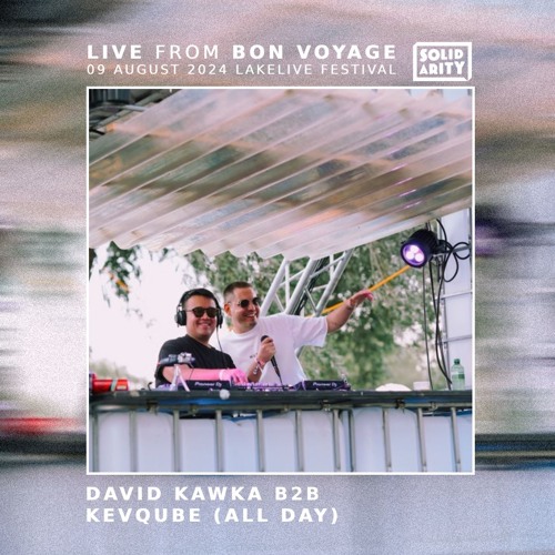 David Kawka b2b Kevqube pres. Bon Voyage - Live at Lakelive Festival 2024-08-09