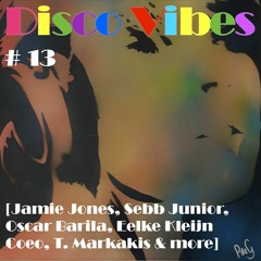 Disco Vibes #13 [Jamie Jones, Sebb Junior,  Oscar Barila, Eelke Kleijn,  Coeo, T. Markakis & more]