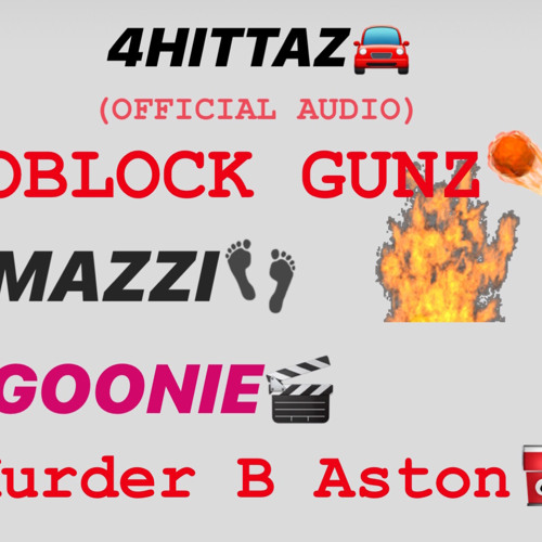 Oblock Gunz X Mazzi X GOONIE X Murder B Aston- 4 Hittaz (OFFICIAL AUDIO)
