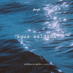 Benziê - Água Salgada (OCËR & Le Retfa Remix)