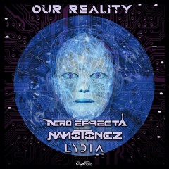 Nero Effecta & Nanotonez & Lydia - Our Reality / Preview