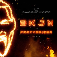 STV - BKJN VS PARTYRAISER DJ TOOL (Ft DaMouthOfMadness)