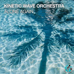 Kinetic Wave Orchestra / Alone Again (Original Mix)