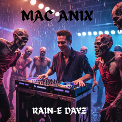 MAC ANIX - RAIN-E DAYZ