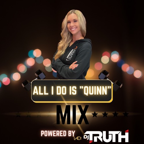 Dj Truth "All I Do Is Quinn" Mix