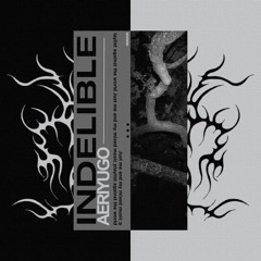 INDELIBLE