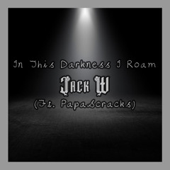 In This Darkness I Roam - Jack W (ft. PapaScracks) - PROD. PAZZERBEATS