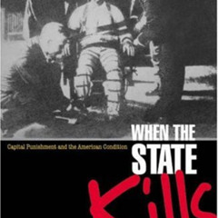 READ EBOOK 💘 When the State Kills: Capital Punishment and the American Condition. by