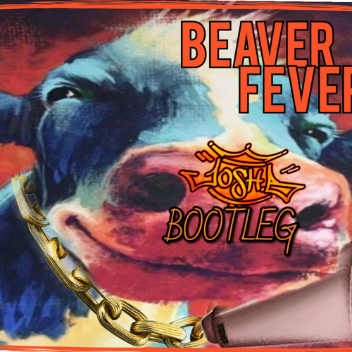 Hasse De Moore x Josh B - Beaver Fever (Josh B Flip)