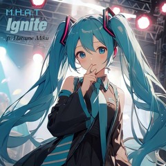 Ignite (ft.Hatsune Miku)