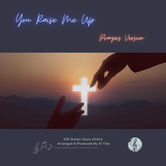 You Raise Me Up (Prayers Version)