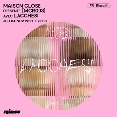 Maison Close présente [MCR003] avec Lacchesi - 04 Novembre 2021