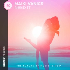 Maiki Vanics - Need It