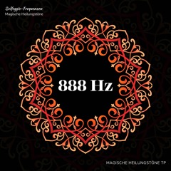 888 Hz: Unendliche Liebe & Reichtum