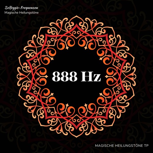 888 Hz: Unendliche Liebe & Reichtum