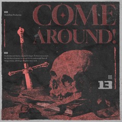 COME AROUND!