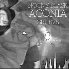 Nocny Blask x GRUBVS - agonia