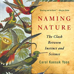 ACCESS PDF 🧡 Naming Nature: The Clash Between Instinct and Science by  Carol Kaesuk