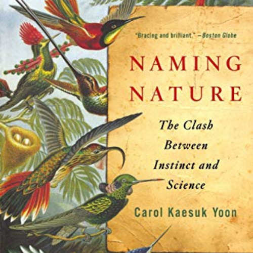 ACCESS PDF 🧡 Naming Nature: The Clash Between Instinct and Science by  Carol Kaesuk