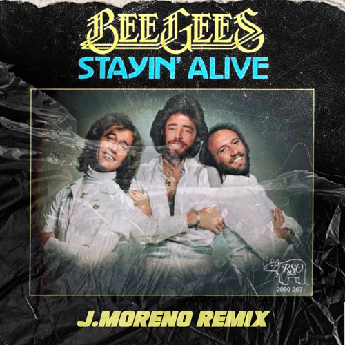 Bee Gees - Stayin Alive (J.Moreno Remix)