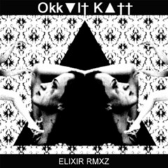 OKKVLT KΛTT - ELIXIR [WIK▲N's GRAVER HOLD ON RmX]