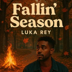Fallin’ Season Ft.  Luka Rey