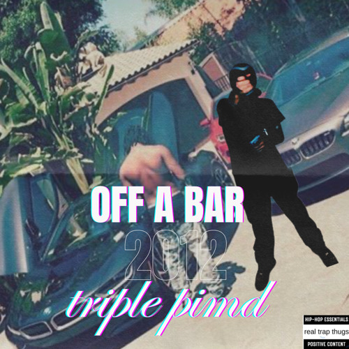 Off a bar by triple pimd (prodrickyp)