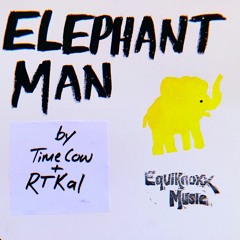 Time Cow & RTKal - Elephant Man [EM13]