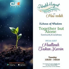07/10/25 Sabeelul Hayaat : Echoes Of Wisdom - Together but Alone with MuallimahTaskeen