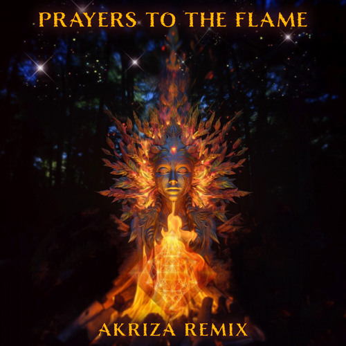 Prayers to the Flame (Akriza Rework) [feat. Chris Berry]