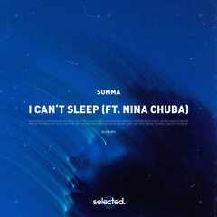 SOMMA - I Can't Sleep (ft. Nina Chuba)